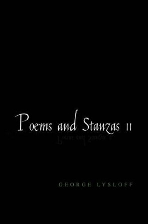 Poems and Stanzas II by George Lysloff 9781425786403