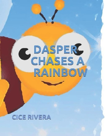 Dasper Chases a Rainbow by Cice Rivera 9781438247182