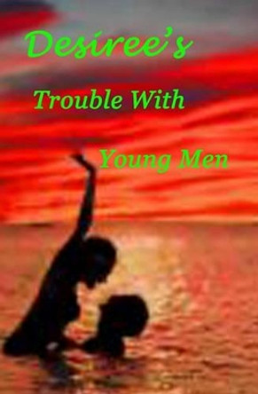 Desiree's Trouble With Young Men by Desiree Davidson 9781438247878