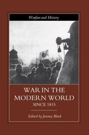 War in the Modern World since 1815 by Professor Jeremy Black