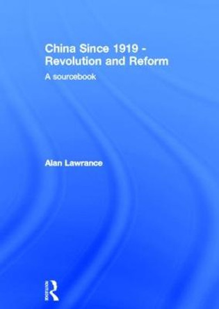 China Since 1919 - Revolution and Reform: A Sourcebook by Alan Lawrance