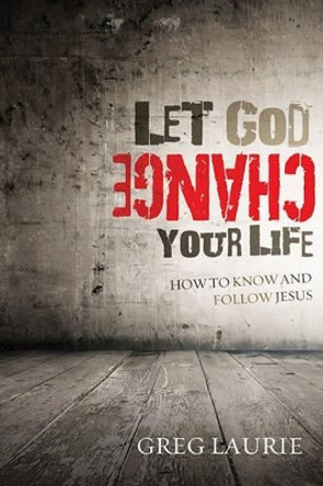 Let God Change Your Life by Greg Laurie 9781434702074