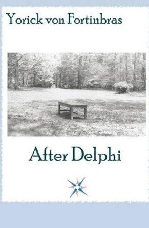 After Delphi by Yorick Von Fortinbras 9781438276434