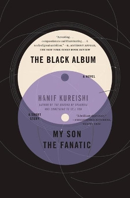 The Black Album with "My Son the Fanatic": A Novel and a Short Story by Kureishi 9781439131091