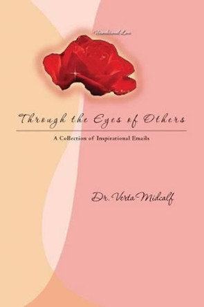 Through the Eyes of Others: A Collection of Inspirational Emails by Verta Midcalf 9781439200056