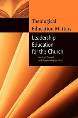 Theological Education Matters: Leadership Education for the Church by Linda Cannell 9781439205938