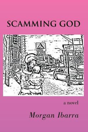 Scamming God by Morgan Ibarra 9781439209103