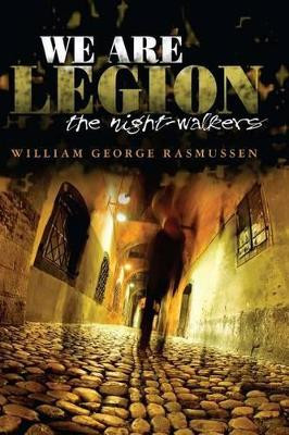 We Are Legion: The Night-Walkers by William George Rasmussen 9781439211151