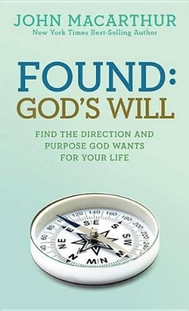 Found: God's Will by John F. MacArthur 9781434702982