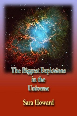 The Biggest Explosions in the Universe by Max Herr 9781439215272