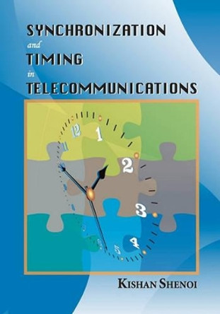 Synchronization and Timing in Telecommunications by Kishan Shenoi 9781439226322