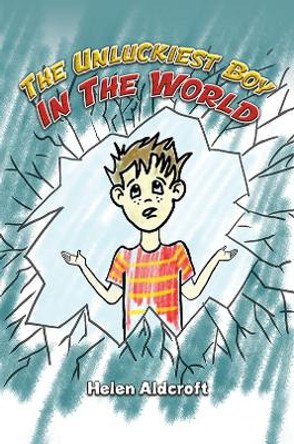 The Unluckiest Boy in the World by Helen Aldcroft 9781398439580