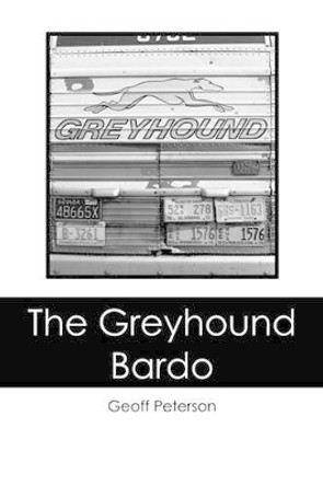 The Greyhound Bardo by Geoff Peterson 9781439232415