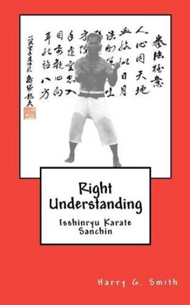 Right Understanding: Isshinryu Karate: Sanchin by Harry G Smith 9781439234457