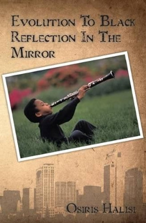 Evolution To Black Reflection In The Mirror by Osiris Halisi 9781439235201