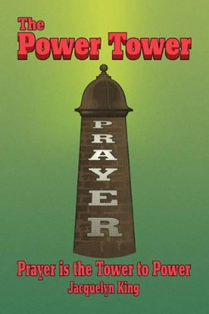 The Power Tower by Jacquelyn King 9781436373562