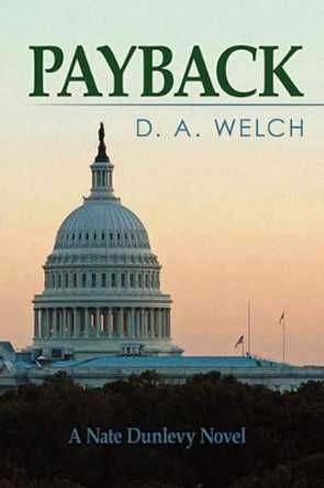 Payback: A Nate Dunlevy Novel by D A Welch 9781439240717