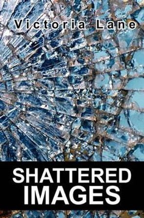 Shattered Images by Victoria Lane 9781439242360