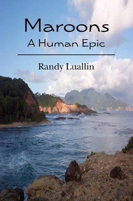 Maroons: A Human Epic by Randy Luallin 9781439242759