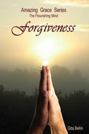 Amazing Grace Series: The Flourishing Mind: Forgiveness by Selby Baqwa 9781439243015