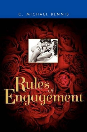 Rules Of Engagement by C Michael Bennis 9781439245835