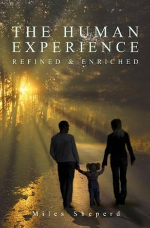 The Human Experience: Refined & Enriched by Miles Sheperd 9781439246153