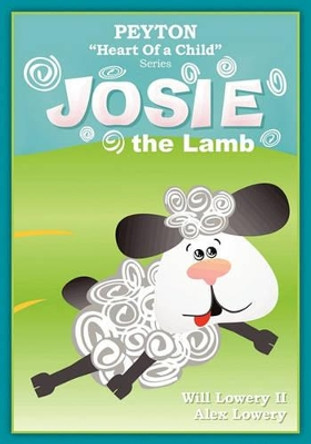 Peyton, &quot;Heart Of a Child&quot; Series: Josie The Lamb by Alex Lowery 9781439248522