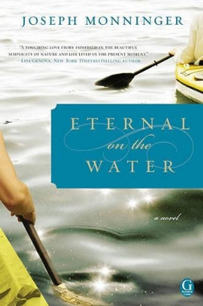 Eternal on the Water by Joseph Monninger 9781439168332