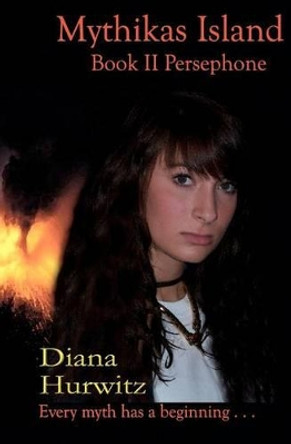 Mythikas Island Book Two: Persephone by Diana Hurwitz 9781439257722