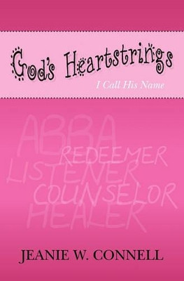God's HeartStrings: I Call His Name by Jeanie Connell 9781439263778