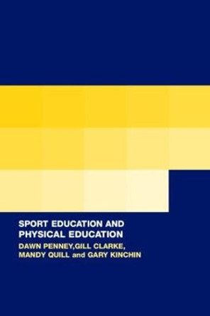 Sport Education in Physical Education: Research Based Practice by Dawn Penney