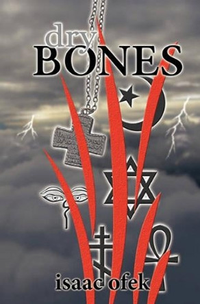 Dry Bones by Isaac Ofek 9781439269008