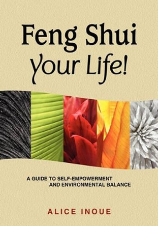 Feng Shui Your Life! by Alice Inoue 9781439276884