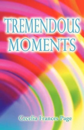 Tremendous Moments by Cecelia Frances Page 9781440106057