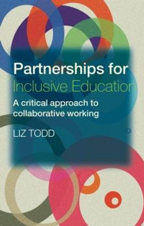 Partnerships for Inclusive Education: A Critical Approach to Collaborative Working by Liz Todd