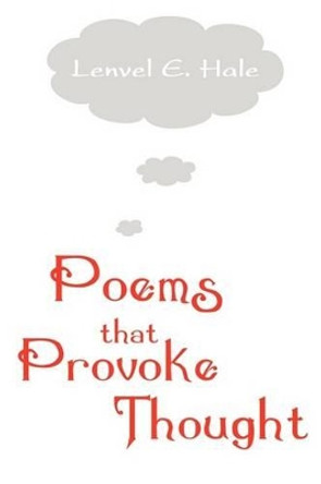 Poems That Provoke Thought by Lenvel E Hale 9781440116285