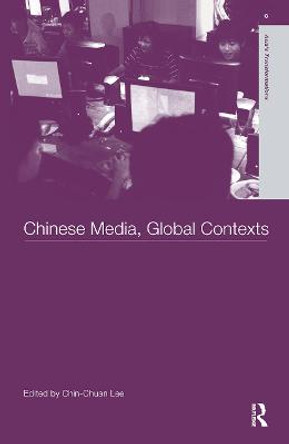 Chinese Media, Global Contexts by Lee Chin-Chuan