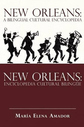 New Orleans: A Bilingual Cultural Encyclopedia: New Orleans: Enciclopedia Cultural Bilingue by Maria Elena Amador 9781440122835