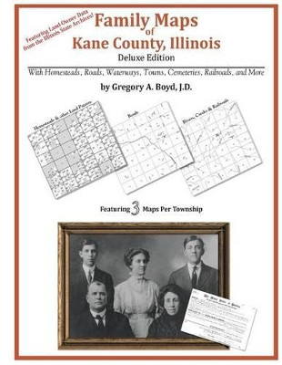 Family Maps of Kane County, Illinois by Gregory a Boyd J D 9781420313406