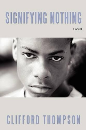 Signifying Nothing by Clifford Thompson 9781440132698