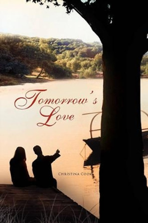 Tomorrow's Love by Christina Cook 9781441587169