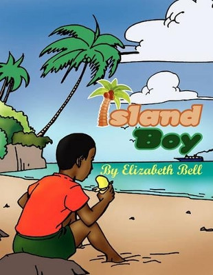Island Boy by Elizabeth Bell 9781450023344