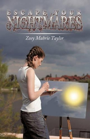 Escape Your Nightmares by Mahrie Taylor Zoey Mahrie Taylor 9781440198830
