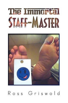 The Immortal Staff-Master by Ross Griswold 9781441586469