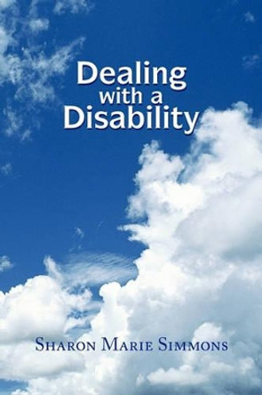 Dealing with a Disability by Sharon Marie Simmons 9781450030052