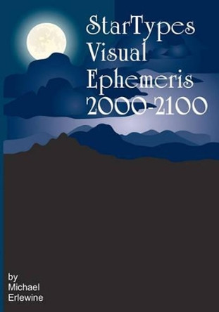 Startypes Visual Ephemeris: 2000-2100 by Michael Erlewine 9781440459139