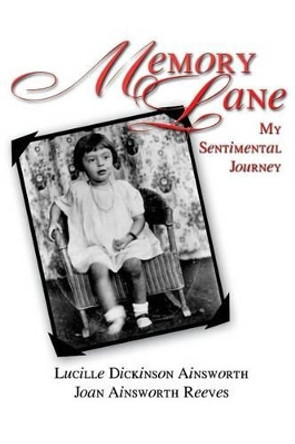 Memory Lane: My Sentimental Journey by Lucille Ainsworth 9781440467622