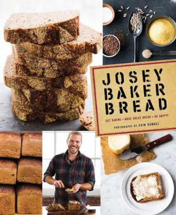 Josey Baker Bread: 54 recipes by Josey Baker 9781452113685
