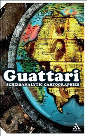 Schizoanalytic Cartographies by Felix Guattari 9781441167279