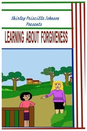 Learning About Forgiveness by Shirley Priscilla Johnson 9781441402875